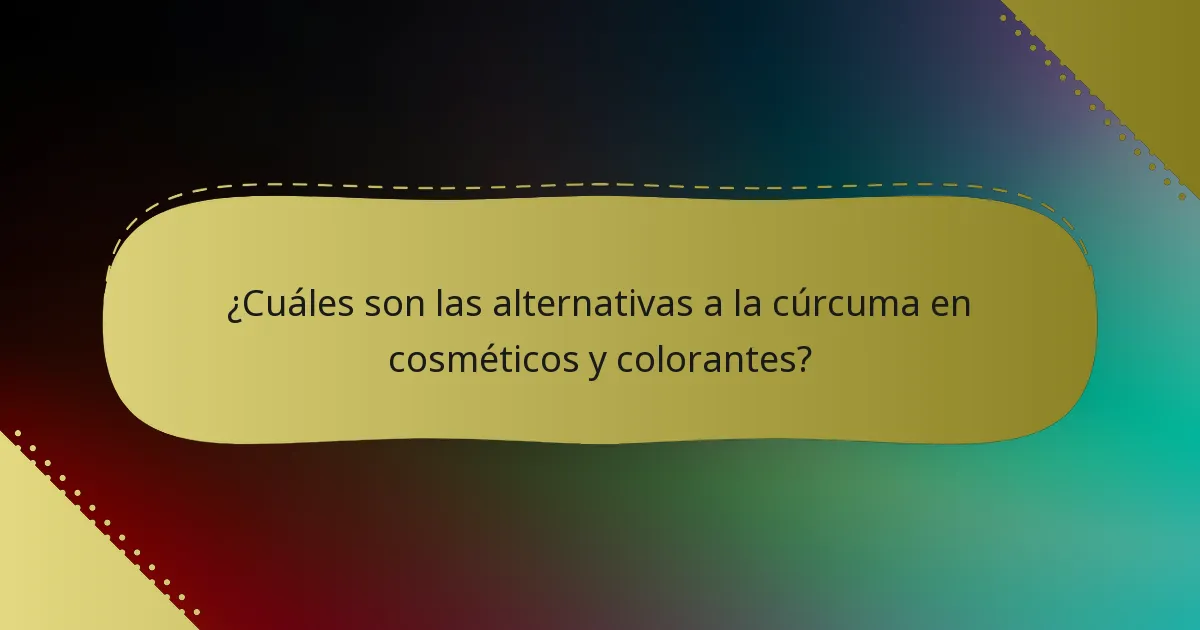 ¿Cuáles son las alternativas a la cúrcuma en cosméticos y colorantes?
