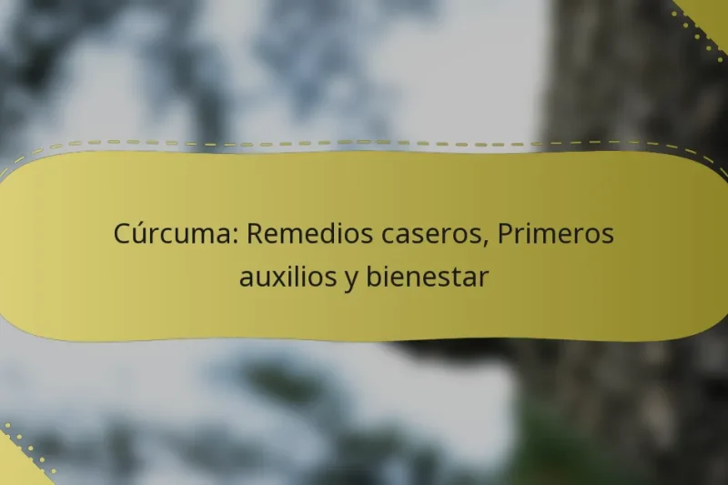 Cúrcuma: Remedios caseros, Primeros auxilios y bienestar